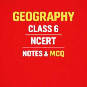 NCERT GEOGRAPHY CLASS 6  NOTES AND MCQ