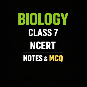 NCERT BIOLOGY CLASS 7  NOTES AND MCQ